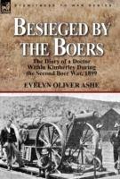 Besieged by the Boers: the Diary of a Doctor Within Kimberley During the Second Boer War, 1899 - Evelyn Oliver Ashe - cover