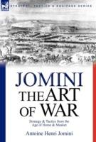 The Art of War: Strategy & Tactics from the Age of Horse & Musket - Antoine Henri Jomini - cover