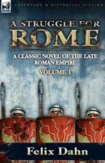 A Struggle for Rome: A Classic Novel of the Late Roman Empire-Volume 1