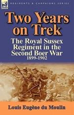 Two Years on Trek: the Royal Sussex Regiment in the Second Boer War, 1899-1902