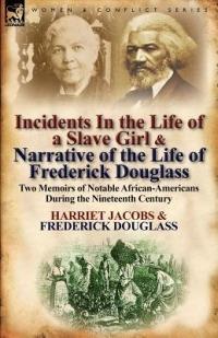 Incidents in the Life of a Slave Girl & Narrative of the Life of Frederick Douglass: Two Memoirs of Notable African-Americans During the Nineteenth Century - Harriet Jacobs,Frederick Douglass - cover