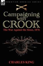 Campaigning With Crook: the War Against the Sioux, 1876