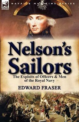 Nelson's Sailors: the Exploits of Officers & Men of the Royal Navy - Edward Fraser - cover