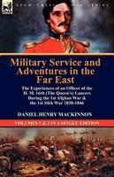 Military Service and Adventures in the Far East: The Experiences of an Officer of the H. M. 16th (the Queen's) Lancers During the 1st Afghan War & the