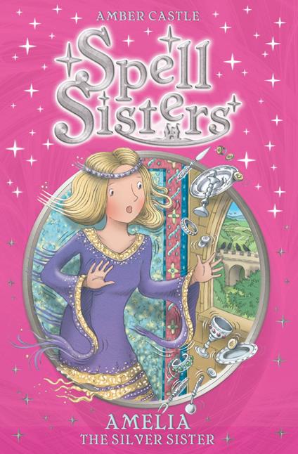 Spell Sisters: Amelia the Silver Sister - Amber Castle,Mary Hall - ebook