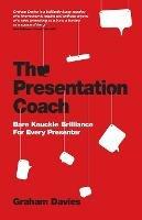 The Presentation Coach: Bare Knuckle Brilliance For Every Presenter - Graham G. Davies - cover