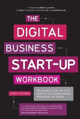 The Digital Business Start-Up Workbook: The Ultimate Step-by-Step Guide to Succeeding Online from Start-up to Exit - Cheryl Rickman - cover