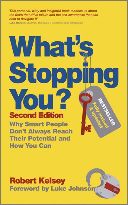 What's Stopping You?: Why Smart People Don't Always Reach Their Potential and How You Can - Robert Kelsey - cover