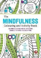 The Mindfulness Colouring and Activity Book: Calming Colouring and De-stressing Doodles to Focus Your Busy Mind - Gill Hasson,Gilly Lovegrove - cover