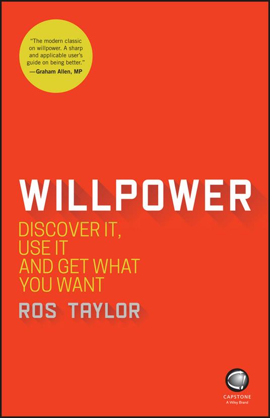 Willpower: Discover It, Use It and Get What You Want - Ros Taylor - cover