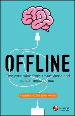 Offline: Free Your Mind from Smartphone and Social Media Stress - Imran Rashid,Soren Kenner - cover