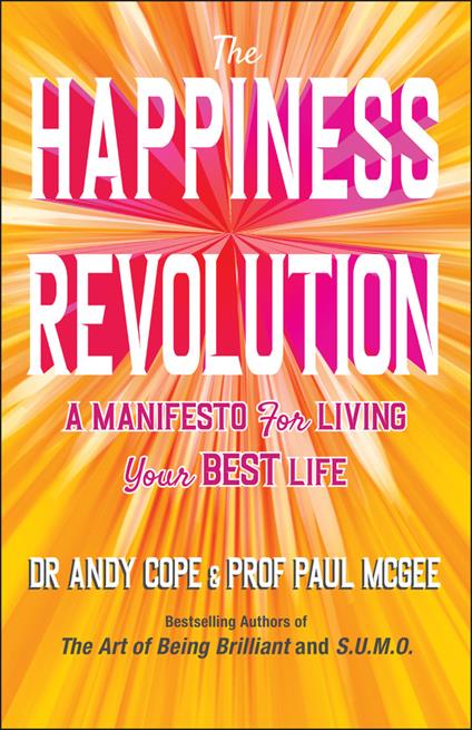 The Happiness Revolution: A Manifesto for Living Your Best Life - Andy Cope,Paul McGee - cover