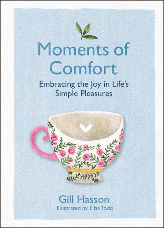 Moments of Comfort: Embracing the Joy in Life's Simple Pleasures - Gill Hasson - cover