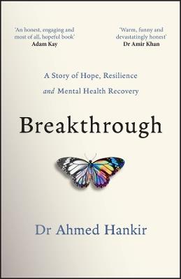 Breakthrough: A Story of Hope, Resilience and Mental Health Recovery - Ahmed Hankir - cover