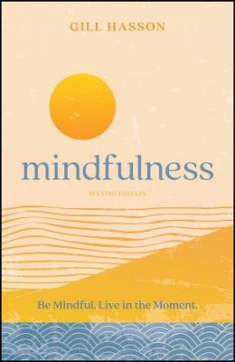 Mindfulness: Be Mindful. Live in the Moment. - Gill Hasson - cover
