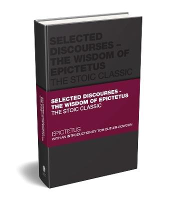 Selected Discourses: The Wisdom of Epictetus: The Stoic Classic - Epictetus,Tom Butler-Bowdon - cover