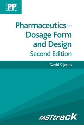 FASTtrack: Pharmaceutics - Dosage Form and Design - David S. Jones - cover