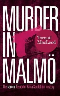 Murder in Malmo: The Second Inspector Anita Sundstrom Mystery - Torquil MacLeod - cover