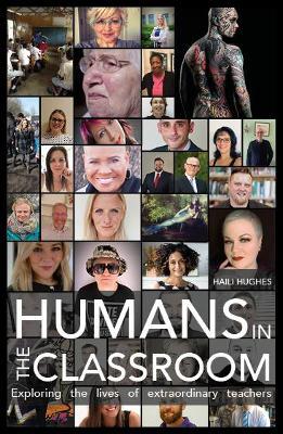 Humans in the Classroom: Exploring the lives of extraordinary teachers - cover