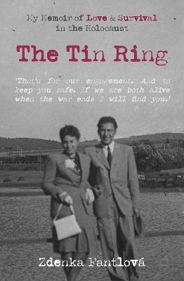 The Tin Ring: My Memoir of Love and Survival in the Holocaust - Zdenka Fantlova - cover