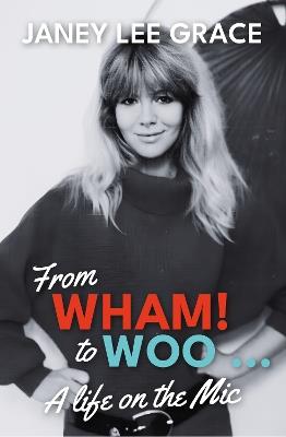 From WHAM! to WOO: A Life on the Mic - Janey Lee Grace - cover