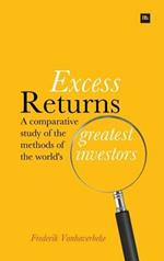 Excess Returns: A Comparative Study of the Methods of the World's Greatest Investors