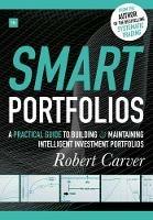 Smart Portfolios: A practical guide to building and maintaining intelligent investment portfolios - Robert Carver - cover