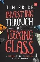 Investing Through the Looking Glass - Tim Price - cover