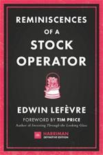 Reminiscences of a Stock Operator: The Classic Novel Based on the Life of Legendary Stock Market Speculator Jesse Livermore