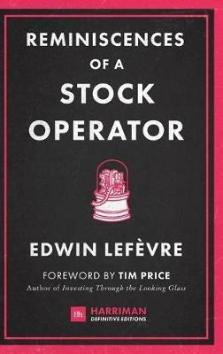Reminiscences of a Stock Operator: The Classic Novel Based on the Life of Legendary Stock Market Speculator Jesse Livermore - Edwin Lefevre - cover