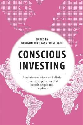 Conscious Investing: Practitioners' views on holistic investing approaches that benefit people and the planet - cover