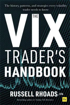 The VIX Trader's Handbook: The history, patterns, and strategies every volatility trader needs to know - Russell Rhoads - cover