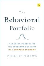 The Behavioral Portfolio: Managing Portfolios and Investor Behavior in a Complex Economy