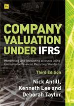 Company Valuation Under IFRS (Third Edition): Interpreting and forecasting accounts using International Financial Reporting Standards