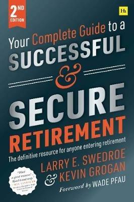 Your Complete Guide to a Successful and Secure Retirement 2nd ed - Larry Swedroe - cover