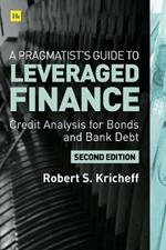 A Pragmatist's Guide to Leveraged Finance: Credit Analysis for Below-Investment-Grade Bonds and Loans