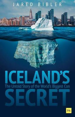 Iceland's Secret: The Untold Story of the World's Biggest Con - Jared Bibler - cover
