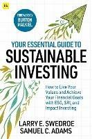 Your Essential Guide to Sustainable Investing: How to live your values and achieve your financial goals with ESG, SRI, and Impact Investing - Larry E. Swedroe,Samuel C. Adams - cover