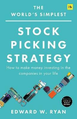 The World's Simplest Stock Picking Strategy: How to make money investing in the companies in your life - Edward W. Ryan - cover
