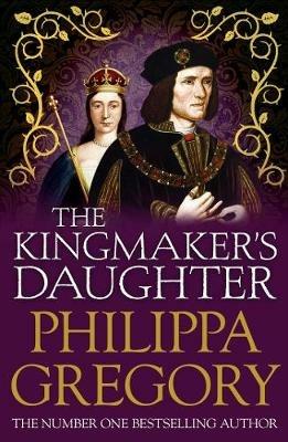 The Kingmaker's Daughter: Cousins' War 4 - Philippa Gregory - cover