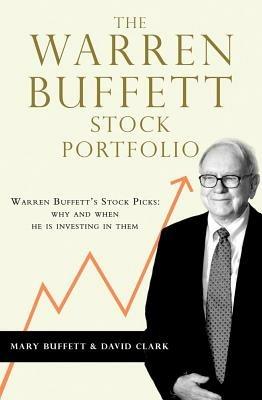 The Warren Buffett Stock Portfolio: Warren Buffett Stock Picks: Why and When He Is Investing in Them - Mary Buffett,David Clark - cover