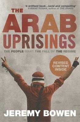 The Arab Uprisings: The People Want the Fall of the Regime - Jeremy Bowen - cover