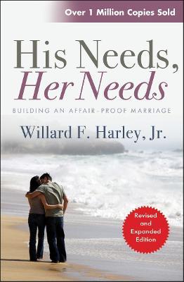 His Needs, Her Needs: Building an affair-proof marriage - Willard F. Harley - cover