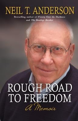 Rough Road to Freedom: A memoir - Neil T Anderson - cover