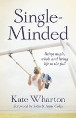 Single-Minded: Being single, whole and living life to the full