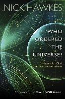 Who Ordered the Universe?: Evidence for God in unexpected places