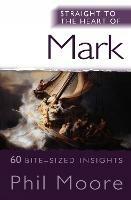 Straight to the Heart of Mark: 60 bite-sized insights - Phil Moore - cover