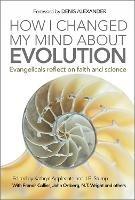 How I Changed My Mind About Evolution: Evangelicals reflect on faith and science