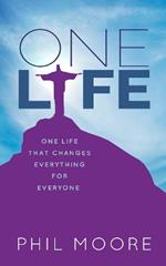 One Life: How one life changed everything for everybody