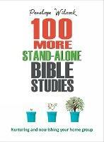 100 More Stand-Alone Bible Studies: Nurturing and nourishing your home group